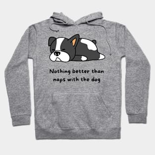 Nothing better than naps with the dog Hoodie